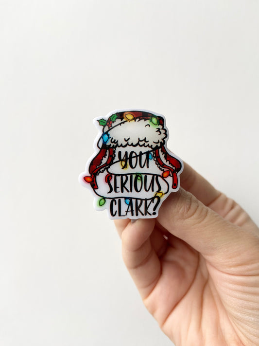 You Serious Clark?! Plastic Badge Topper