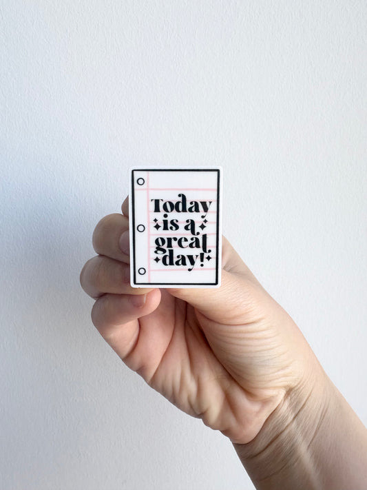 Today is a Great Day Plastic Badge Topper