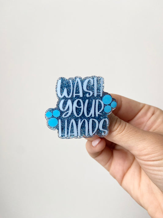Wash Your Hands Acrylic Badge Topper